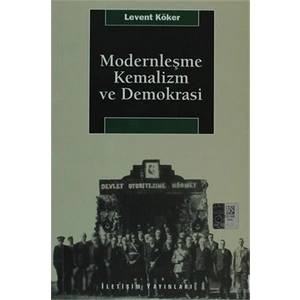 Modernleşme, Kemalizm Ve Demokrasi-Levent Köker