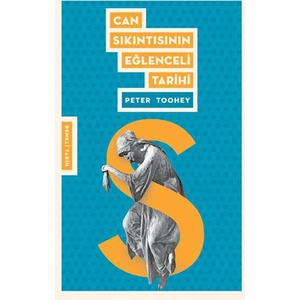 Can Sıkıntısının Eğlenceli Tarihi-Peter Toohey