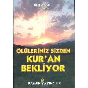 Ölüleriniz Sizden Kur'An Bekliyor (Kıyamet-014)-İbrahim Küçük