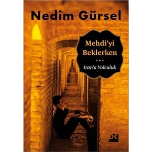 Mehdi'Yi Beklerken İran'a Yolculuk - Nedim Gürsel