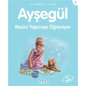 Ayşegül 46: Resim Yapmayı Öğreniyor - Marcel Marlier