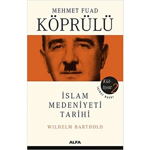 Külliyatı 2 - İslam Medeniyatı Tarihi - Wilhelm Barthold