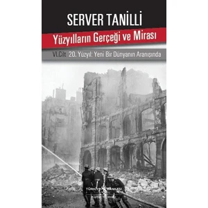 Yüzyılların Gerçeği Ve Mirası Vı. Cilt20. Yüzyıl: Yeni Bir Dünyanın Aranışında - Server Tanilli