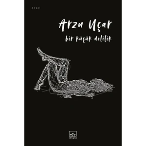Bir Küçük Delilik - Arzu Uçar