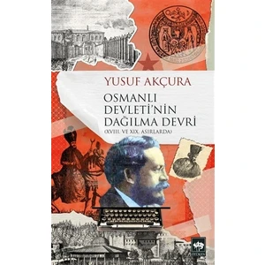 Osmanlı Devleti'nin Dağılma Devri - Yusuf Akçura
