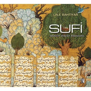 Sufi Tasavvufi Arayışın Dışavurumu-Lale Bahtiyar