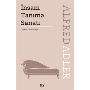 İnsanı Tanıma Sanatı - Alfred Adler