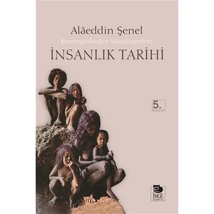 Kemirgenlerden Sömürgenlere İnsanlık Tarihi  Alaeddin Şenel