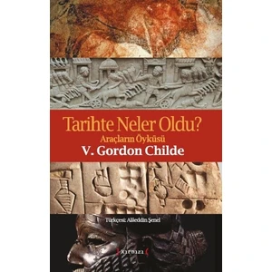 Tarihte Neler Oldu? - V. Gordon Childe
