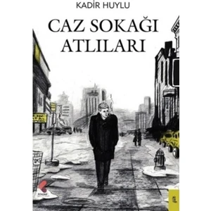 Caz Sokağı Atlıları - Kadir Huylu