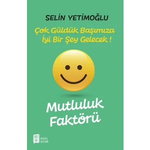 Mutluluk Faktörü - Selin Yetimoğlu
