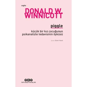 Piggle: Küçük Bir Kız Çocuğunun Psikanalizle Tedavisinin Öyküsü - Donald W. Winnicott