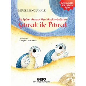 Ayışığını Arayan Denizkaplumbağaları – Çıtırcık İle Pıtırcık - Müge Mengü Hale