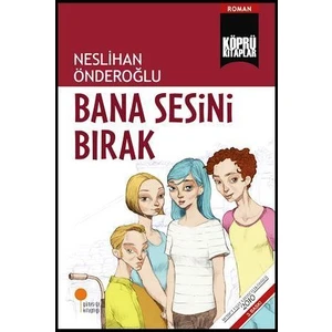 Köprü Kitaplar 18 Bana Sesini Bırak - Neslihan Önderoğlu