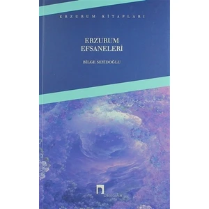 Erzurum Efsaneleri - Bilge Seyidoğlu