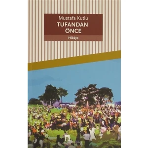 Tufandan Önce - Mustafa Kutlu