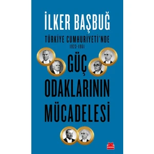 Güç Odaklarının Mücadelesi - İlker Başbuğ