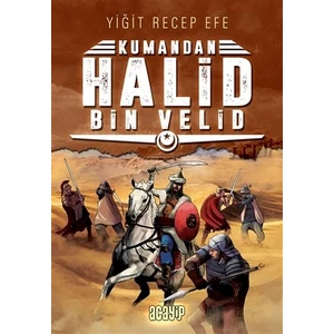 Halid Bin Velid: Kumandan 10 - Yiğit Recep Efe