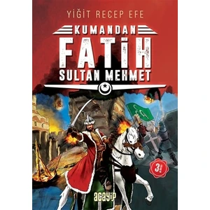 Fatih Sultan Mehmet: Kumandan 1 - Yiğit Recep Efe