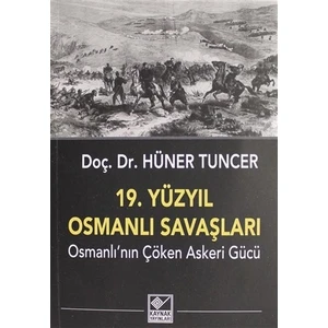 19. Yüzyıl Osmanlı Savaşları - Hüner Tuncer