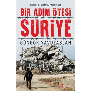 Bir Adım Ötesi Suriye  - Güngör Yavuzaslan