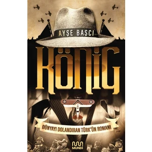 König: Dünyayı Dolandıran Türk’ün Romanı - Ayşe Başcı