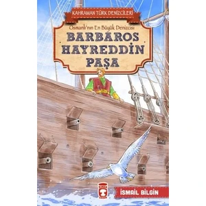 Barbaros Hayreddin Paşa  Kahraman Türk Denizcileri - İsmail Bilgin