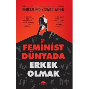 Feminist Dünyada Erkek Olmak - Serkan İnci