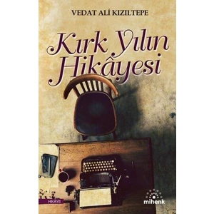 Kırk Yılın Hikayesi   - Vedat Ali Kızıltepe