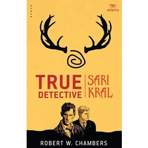 True Detective – Sarı Kral - Robert W. Chambers