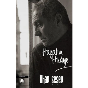 Hayatım Hikâye - İlhan Şeşen