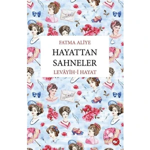 Hayattan Sahneler (Levâyihi Hayat) - Fatma Aliye