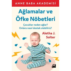 Ağlamalar Ve Öfke Nöbetleri - Aletha J. Solter