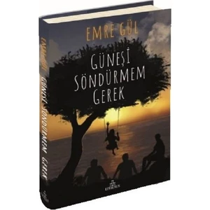 Güneşi Söndürmem Gerek (Ciltli) - Emre Gül