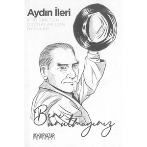 Beni Unutmayınız-Atatürk'ten Çocuklar Için Öyküler