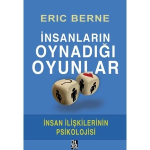 İnsanların Oynadığı Oyunlar - İnsan İlişkilerinin Psikolojisi - Eric Berne