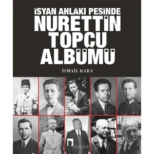 İsyan Ahlakı Peşinde Nurettin Topçu Albümü - İsmail Kara