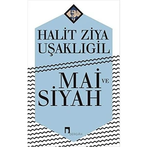 Mai ve Siyah - Halit Ziya Uşaklıgil