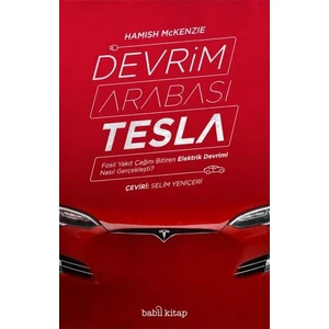 Devrim Arabası Tesla - Fosil Yakıt Çağını Bitiren Elektrik Devrimi Nasıl Gerçekleşti -Selim Yeniçeri