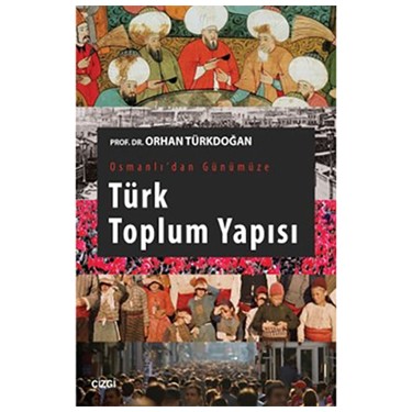osmanlidan gunumuze turk toplum yapisi orhan turkdogan kitabi