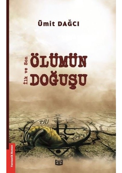İlk Ve Son – Ölümün Doğuşu - Ümit Dağcı