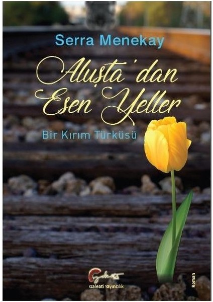 Aluşta’Dan Esen Yeller Bir Kırım Türküsü (Roman) - Serra Menekay