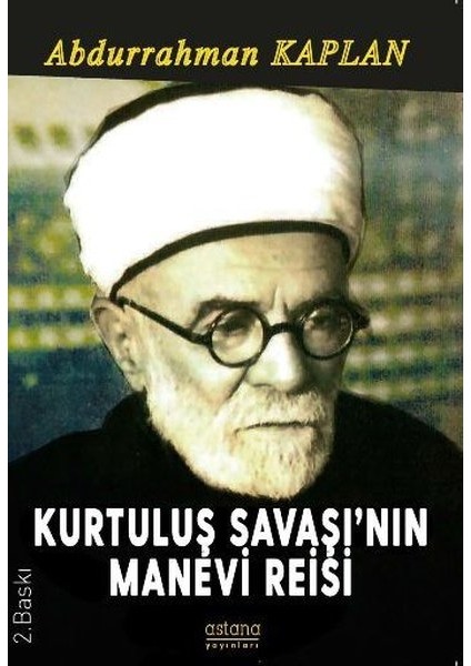 Kurtuluş Savaşı'nın Manevi Reisi - Abdurrahman Kaplan