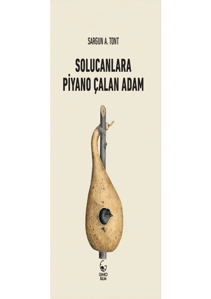 Solucanlara Piyano Çalan Adam - Sargun Ali Tont