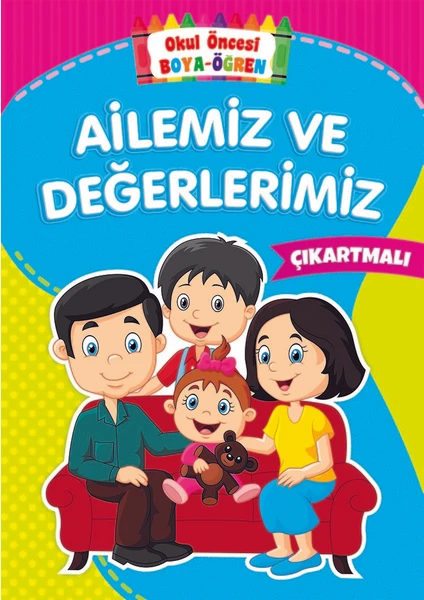 Okul Öncesi Boya-Öğren   Ailemiz Ve   Değerlerimiz(Çıkartmalı)