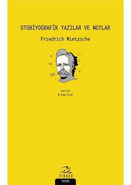 Otobiyografik Yazılar ve Notlar - Friedrich Nietzsche