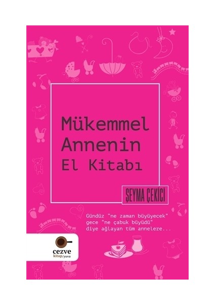 Mükemmel Annenin El Kitabı - Şeyma Çekici