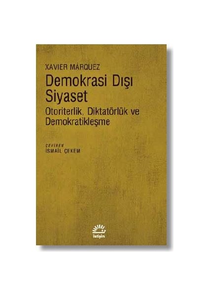 Demokrasi Dışı SiyasetOtoriterlik, Diktatörlük ve Demokratikleşme - Xavier Márquez