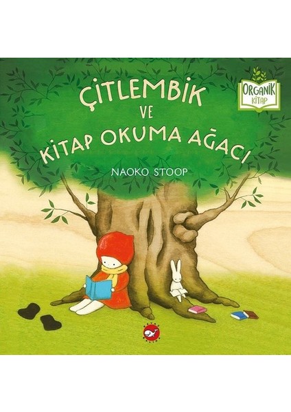 Çitlembik ve Kitap Okuma Ağacı (Organik Kitap) - Naoko Stoop