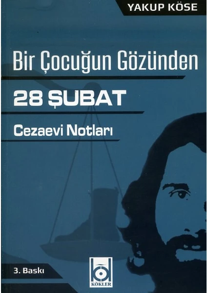 Bir Çocuğun Gözünden 28 Şubat Cezaevi Notları - Yakup Köse